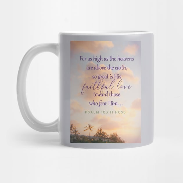 Bible verse, God's love, Christianity, Psalm 103:11, For as high as the heavens are above the earth, so great is His faithful love for those who fear him. by Third Day Media, LLC.